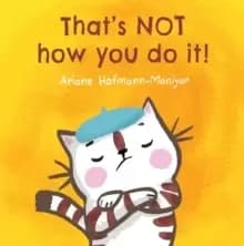 Image of That's NOT How You Do It!