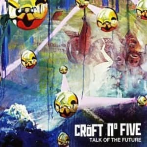 Image of Talk of the Future by Croft No Five CD Album