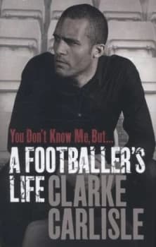 Image of You Dont Know Me but ... by Clarke Carlisle Hardback