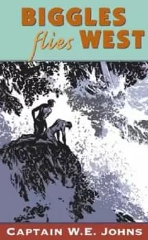 Image of Biggles flies west by W. E Johns