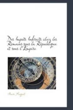 Image of Des Impots Indirects Chez Les Romains Sous La Republique Et Sous Lempire by Henri Naquet Hardback