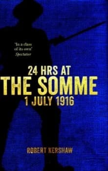 Image of 24 Hrs at the Somme 1 July 1916 by Robert Kershaw Hardback