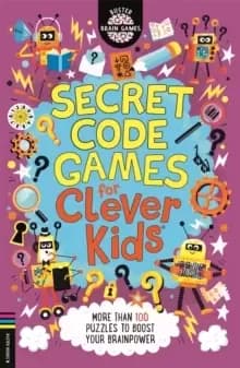 Image of Secret Code Games for Clever Kids (R) : More than 100 secret agent and spy puzzles to boost your brainpower