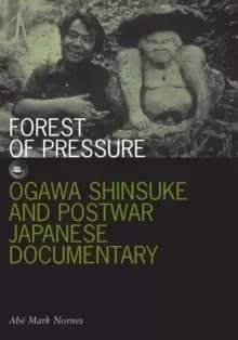 Image of Forest of Pressure : Ogawa Shinsuke and Postwar Japanese Documentary