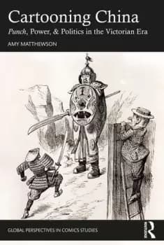 Image of Cartooning ChinaPunch Power & Politics in the Victorian Era