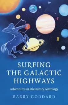 Image of Surfing the Galactic Highways : Adventures in Divinatory Astrology
