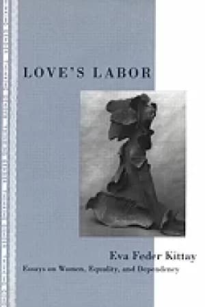 Image of loves labor essays on women equality and dependency
