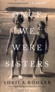 Image of Once We Were Sisters by Sheila Kohler Hardback