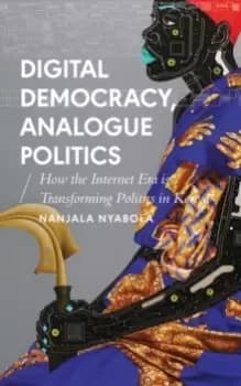 Image of Digital Democracy, Analogue Politics : How the Internet Era is Transforming Politics in Kenya