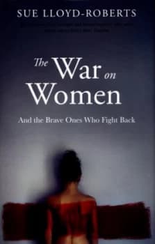 Image of The War on Women and the Brave Ones Who Fight Back by Sue Lloyd-Roberts Hardback
