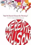 Image of but he doesnt know the territory the making of meredith willsons the music