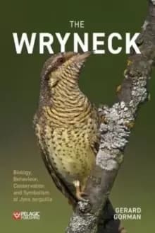 Image of The Wryneck : Biology, Behaviour, Conservation and Symbolism of Jynx torquilla