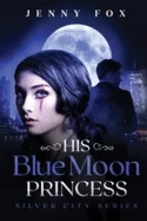 Image of his blue moon princess the silver city series