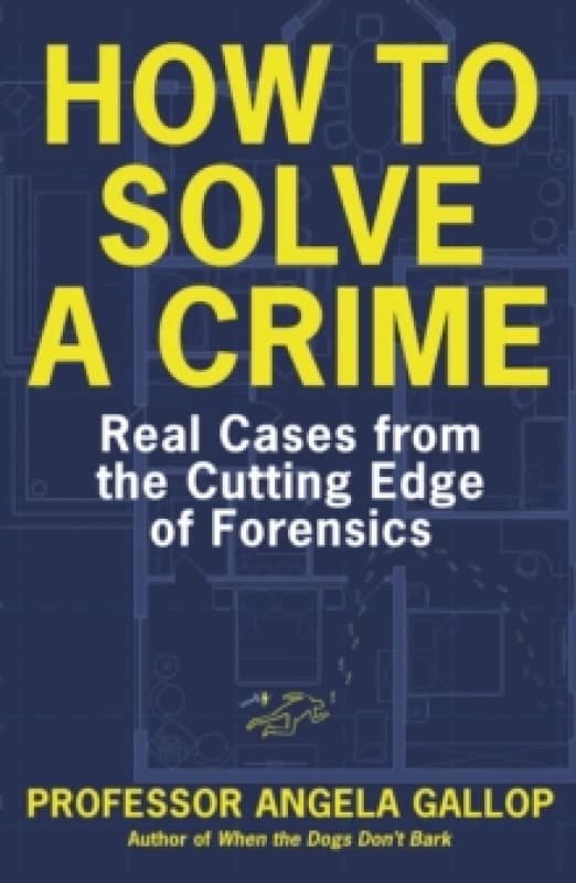 Image of How to Solve a Crime : Stories from the Cutting Edge of Forensics Paperback / softback
