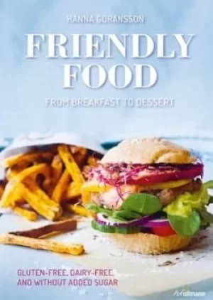 Image of Friendly Food from Breakfast to Dessert by Hanna Gransson