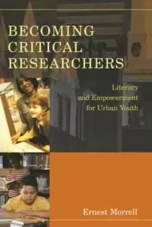 Image of Becoming Critical Researchers : Literacy and Empowerment for Urban Youth