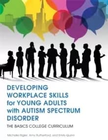 Image of Developing Workplace Skills for Young Adults with Autism Spectrum Disorder : The Basics College Curriculum