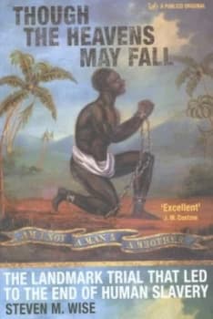 Image of Though the Heavens May Fall by Steven M. Wise Paperback