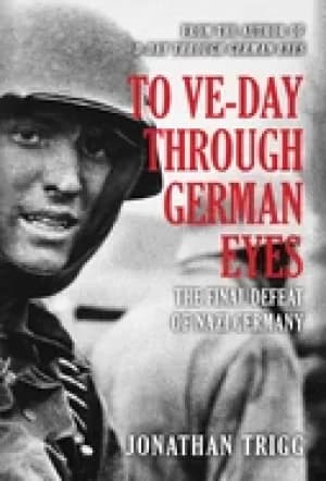 Image of to ve day through german eyes the final defeat of nazi germany