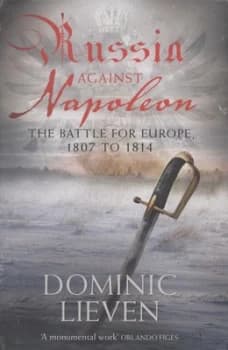 Image of Russia against Napoleon by Dominic Lieven Hardback
