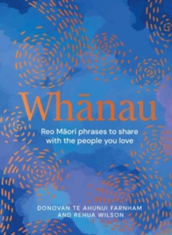 Image of Whanau : Reo Maori Phrases to Share With the People You Love Hardback