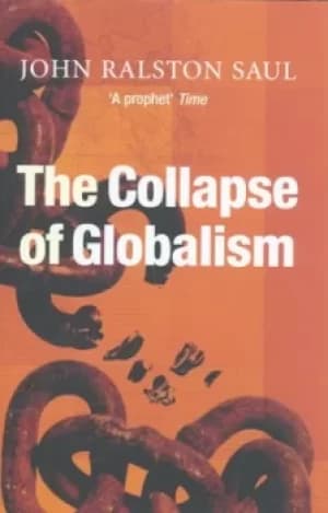 Image of The collapse of globalism and the reinvention of the world by John Ralston Saul