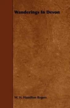 Image of Wanderings in Devon by W. H. Hamilton Rogers Paperback