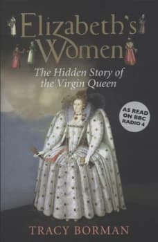 Image of Elizabeths Women by Tracy Borman Hardback