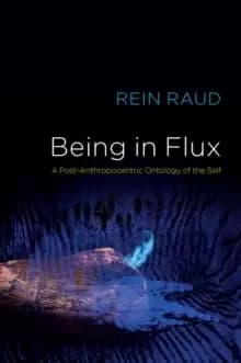 Image of Being in Flux : A Post-Anthropocentric Ontology of the Self