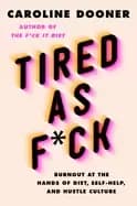 Image of tired as f ck burnout at the hands of diet self help and hustle culture