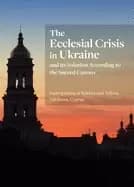 Image of ecclesial crisis in ukraine and its solution according to the sacred canons
