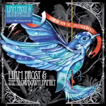 Image of Liam Frost & The Slowdown Family - Show Me How The Spectres Dance Blue Vinyl