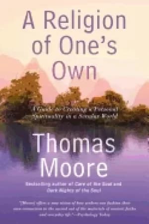 Image of religion of ones own a guide to creating a personal spirituality in a secul
