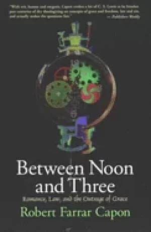 Image of between noon and three romance law and the outrage of grace