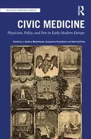 Image of Civic Medicine Physician Polity and Pen in Early Modern Europe