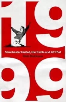 Image of 1999: Manchester United, the Treble and All That