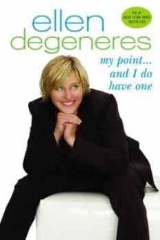 Image of My Point ... and I Do Have One by Ellen Degeneres Paperback