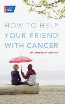 Image of How to help your friend with cancer by Colleen Dolan Fullbright