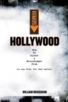 Image of Detour : Hollywood: How to Direct a Microbudget Film (or Any Film, for That Matter)