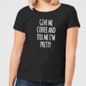 Image of Give me Coffee and Tell me I'm Pretty Womens T-Shirt - Black - 3XL