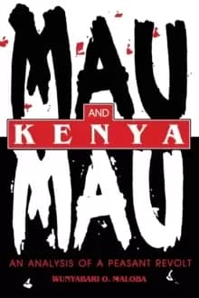 Image of Mau Mau and Kenya : An Analysis of a Peasant Revolt