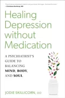 Image of Healing Depression without Medication : A Psychiatrist's Guide to Balancing Mind, Body, and Soul