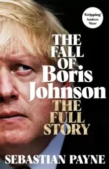 Image of The Fall of Boris Johnson : The Award-Winning, Explosive Account of the PM's Final Days