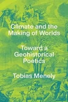 Image of Climate and the Making of Worlds : Toward a Geohistorical Poetics