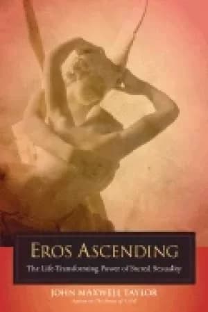 Image of eros ascending the life transforming power of sacred sexuality