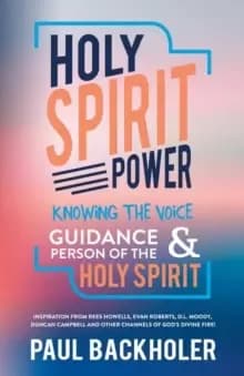 Image of Holy Spirit Power, Knowing the Voice, Guidance and Person of the Holy Spirit : Inspiration from Rees Howells, Evan Roberts, D.L. Moody, Duncan Campbel