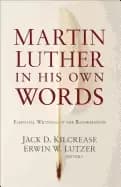 Image of martin luther in his own words essential writings of the reformation