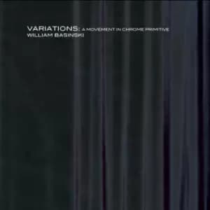 Image of Variations A Movement in Chrome Primitive by William Basinski CD Album