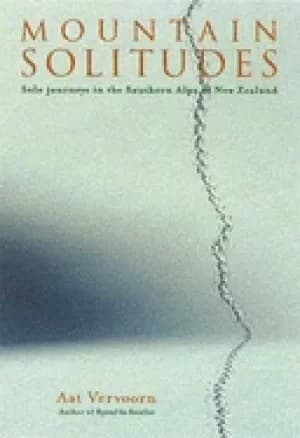 Image of mountain solitudes solo journeys in the southern alps of new zealand