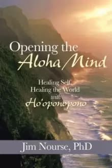 Image of Opening the Aloha Mind : Healing Self, Healing the World with Ho'oponopono